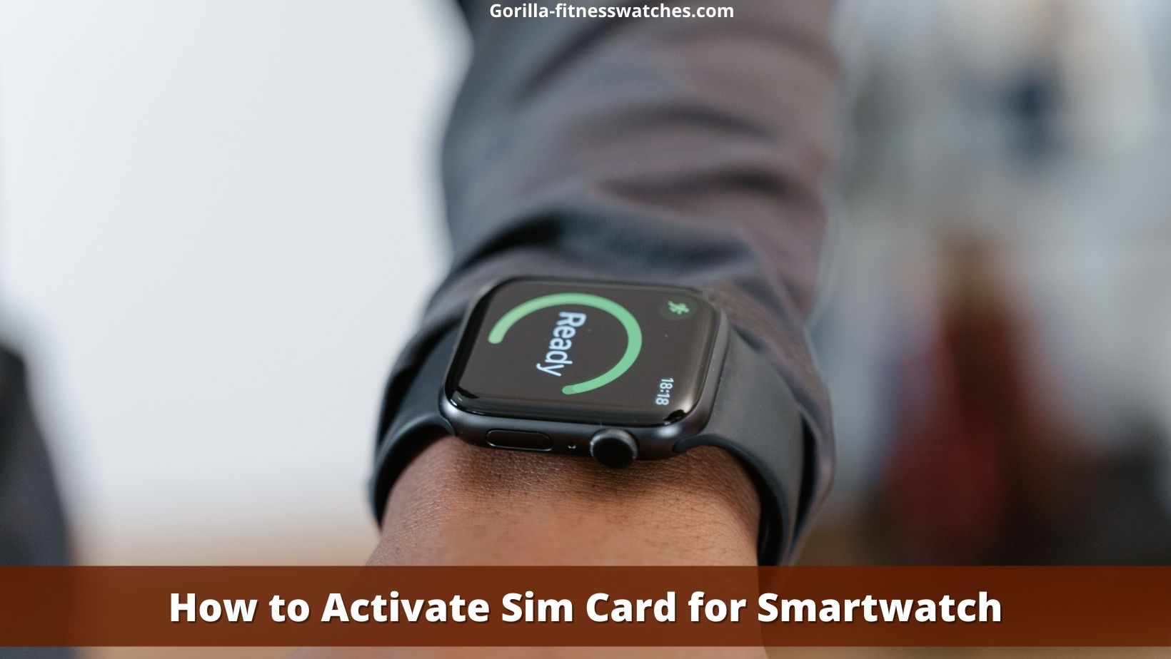 How to Activate Sim Card for Smartwatch