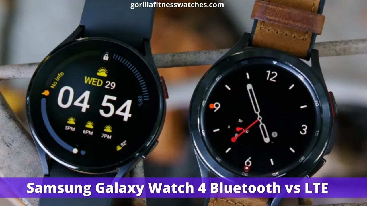 Samsung Galaxy Watch 4 Bluetooth vs LTE