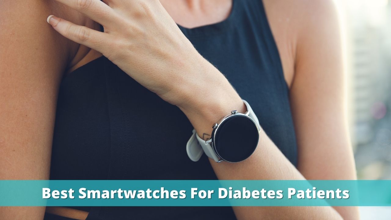 Best Smartwatches For Diabetes Patients
